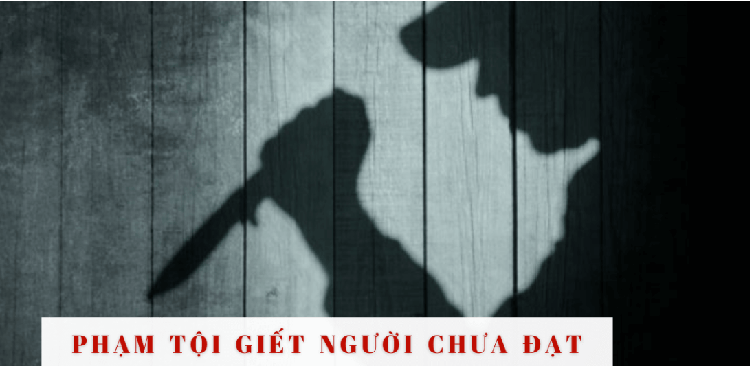 Tội giết người chưa đạt bị xử lý như thế nào?